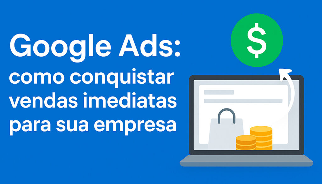 Google Ads com campanhas que vendem